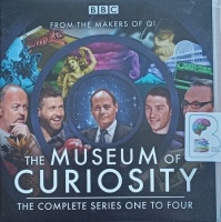 The Museum of Curiosity - The Complete Series One to Four written by Various BBC Authors performed by Various BBC Comedians on Audio CD (Unabridged)